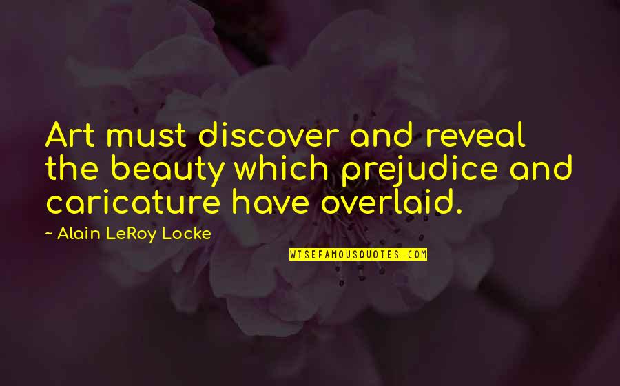 Careless Driving Quotes By Alain LeRoy Locke: Art must discover and reveal the beauty which