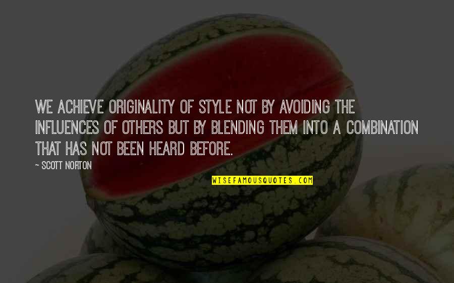 Cargadores De Laptop Quotes By Scott Norton: We achieve originality of style not by avoiding