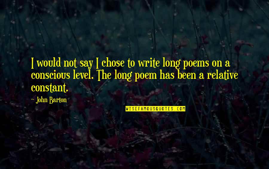 Caridea Quotes By John Barton: I would not say I chose to write