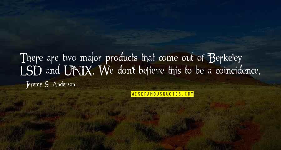 Caring For Myself Quotes By Jeremy S. Anderson: There are two major products that come out