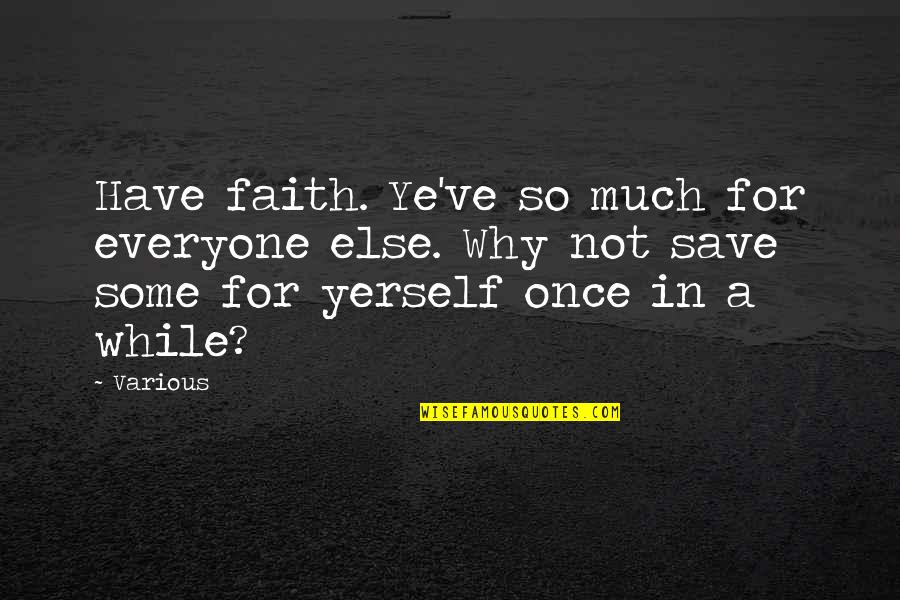 Caring For The Poor And Needy Quotes By Various: Have faith. Ye've so much for everyone else.