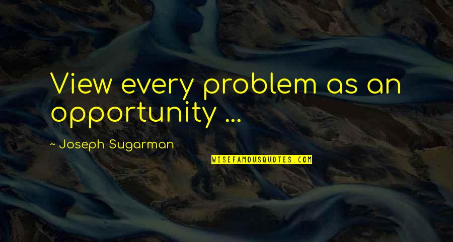 Caringly Yours Bajaj Quotes By Joseph Sugarman: View every problem as an opportunity ...