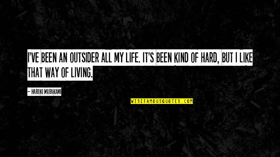 Carlsen Animal Hospital Quotes By Haruki Murakami: I've been an outsider all my life. It's