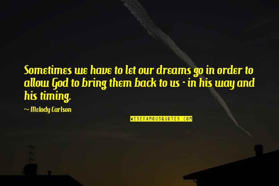 Carlson's Quotes By Melody Carlson: Sometimes we have to let our dreams go