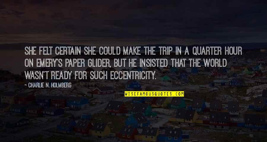 Carlstedts Llc Quotes By Charlie N. Holmberg: She felt certain she could make the trip