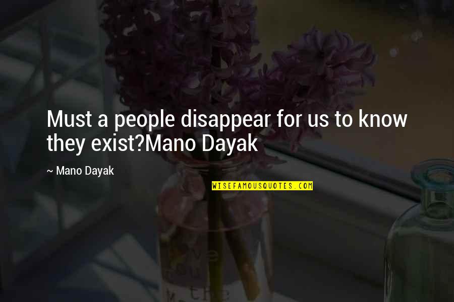 Carlton Mellick Quotes By Mano Dayak: Must a people disappear for us to know