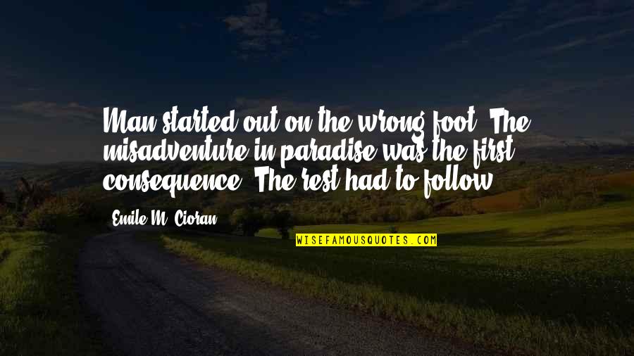 Carlton Your Doorman Quotes By Emile M. Cioran: Man started out on the wrong foot. The