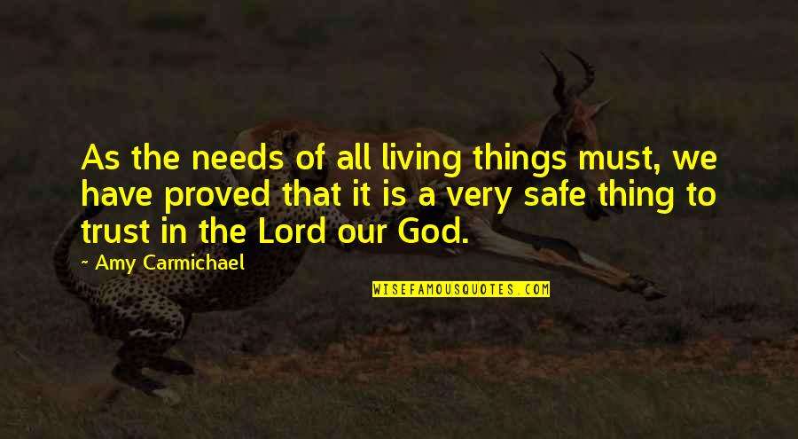 Carmichael Quotes By Amy Carmichael: As the needs of all living things must,