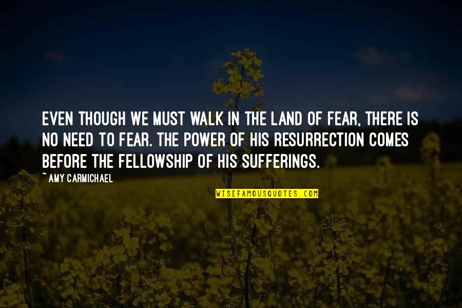 Carmichael Quotes By Amy Carmichael: Even though we must walk in the land