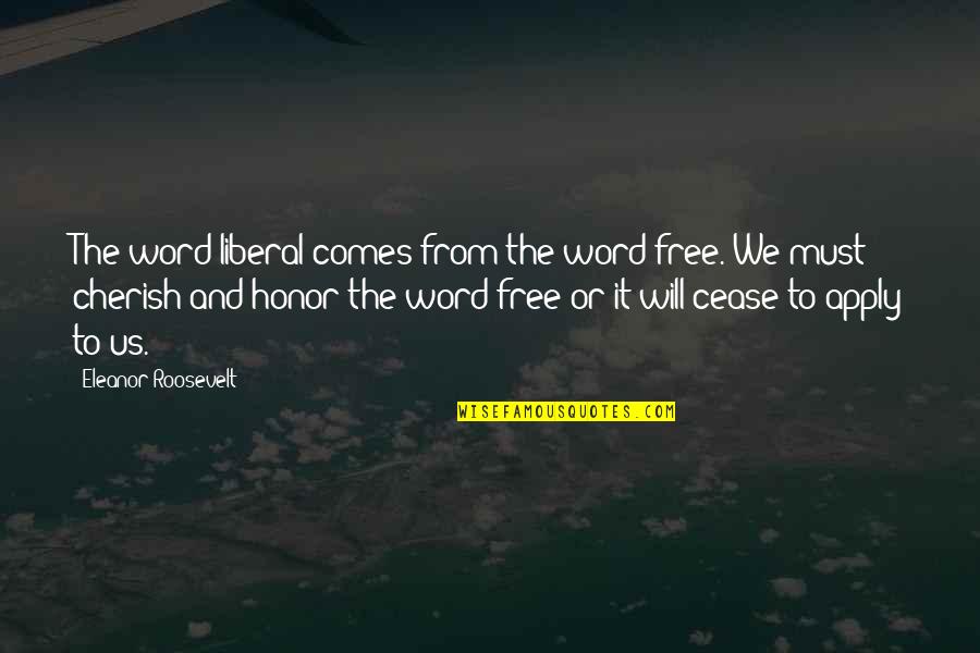 Carnaval Maluma Quotes By Eleanor Roosevelt: The word liberal comes from the word free.