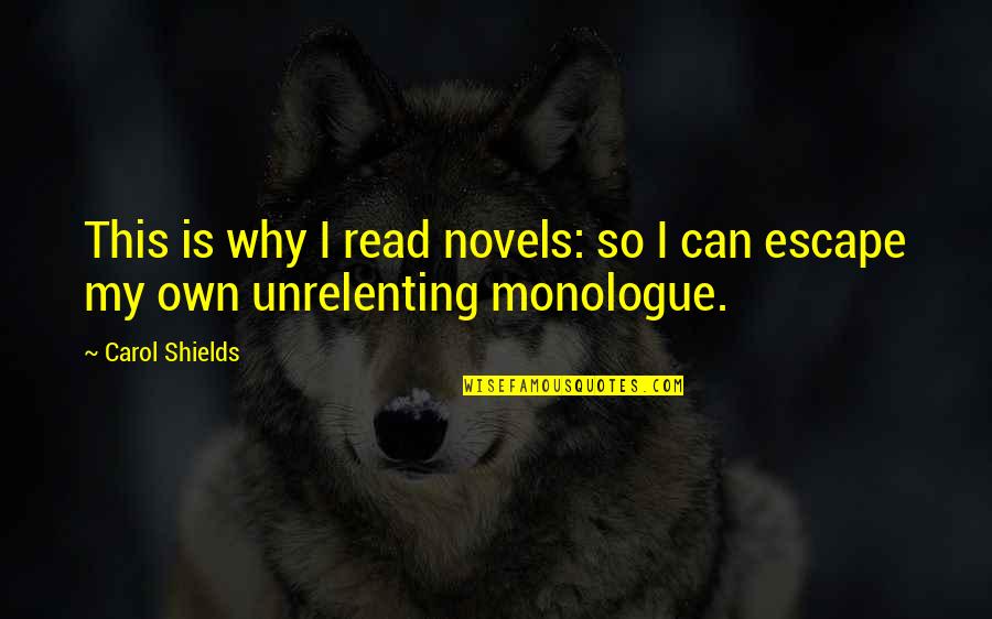 Carol Shields Quotes By Carol Shields: This is why I read novels: so I