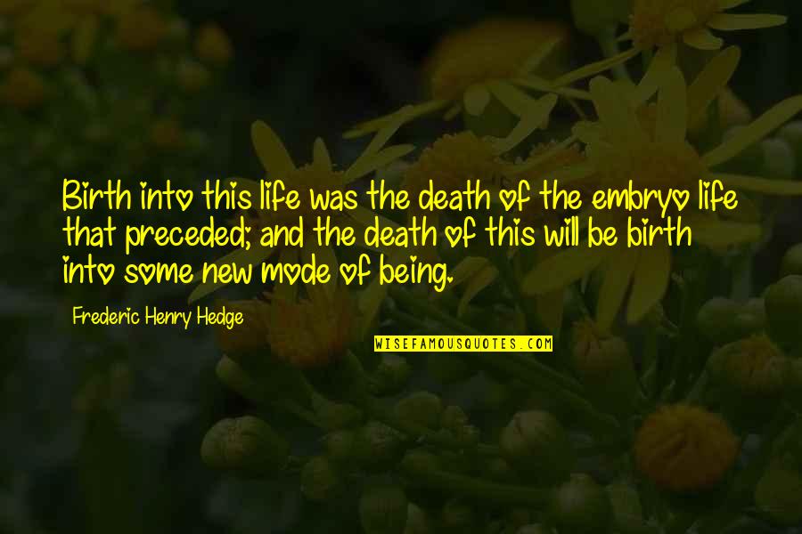 Carotte Dessin Quotes By Frederic Henry Hedge: Birth into this life was the death of