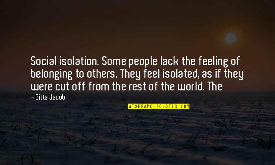 Carreon Family Quotes By Gitta Jacob: Social isolation. Some people lack the feeling of