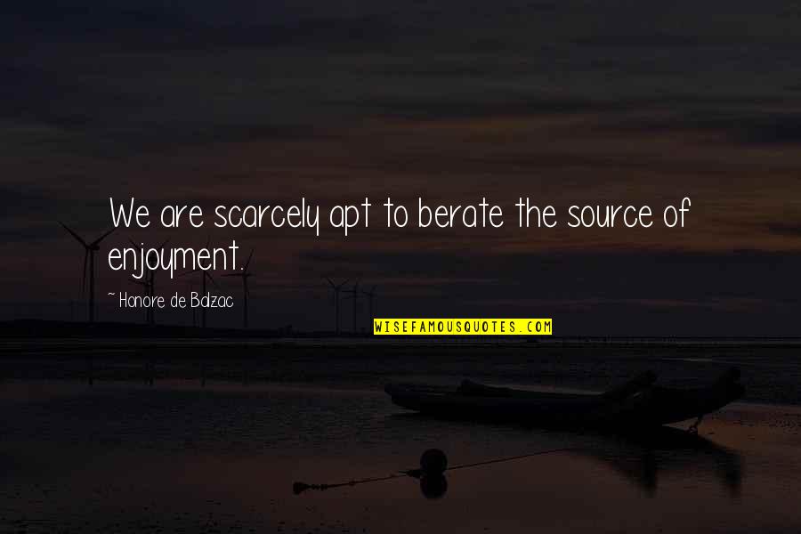 Carrie Diaries Memorable Quotes By Honore De Balzac: We are scarcely apt to berate the source