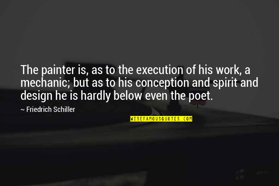 Carrilhos Quotes By Friedrich Schiller: The painter is, as to the execution of