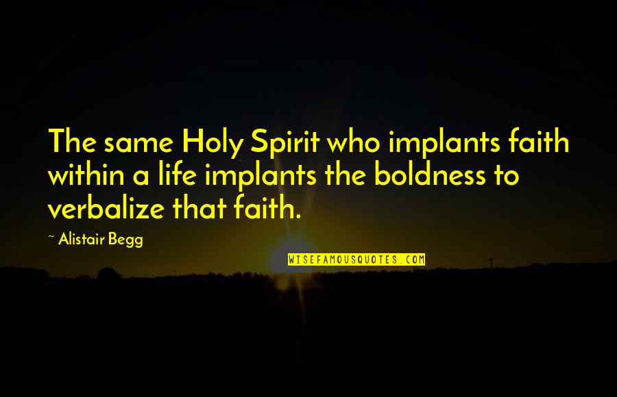 Cars Drifting Quotes By Alistair Begg: The same Holy Spirit who implants faith within