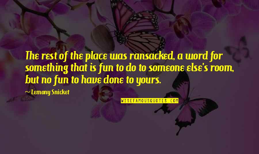 Carstensen Bar Quotes By Lemony Snicket: The rest of the place was ransacked, a