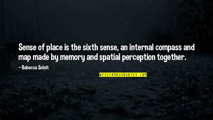 Carter Braxton Quotes By Rebecca Solnit: Sense of place is the sixth sense, an