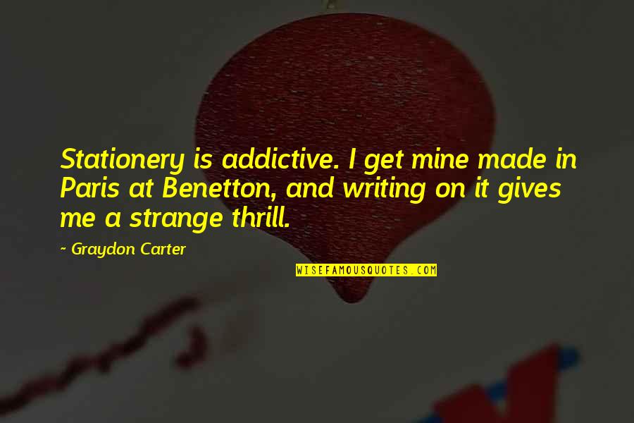 Carter On Quotes By Graydon Carter: Stationery is addictive. I get mine made in