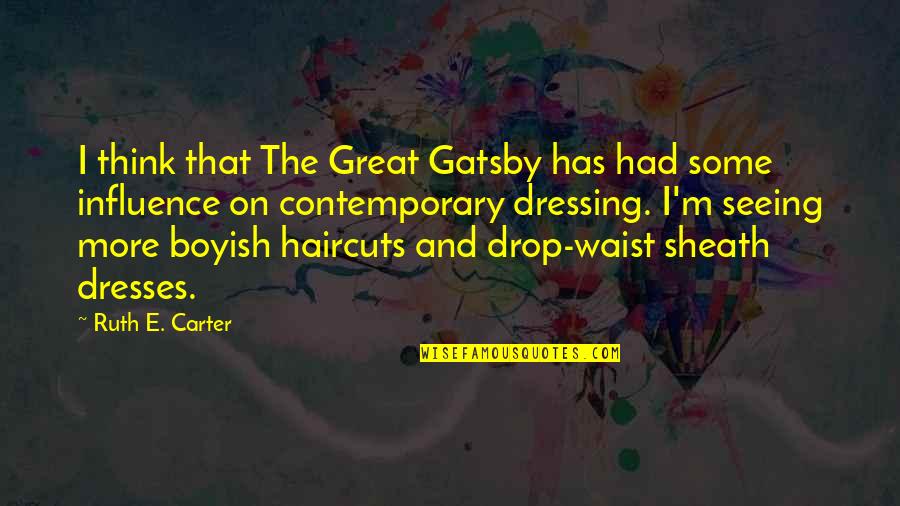 Carter On Quotes By Ruth E. Carter: I think that The Great Gatsby has had