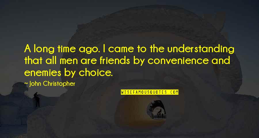 Carthaginian Quotes By John Christopher: A long time ago. I came to the