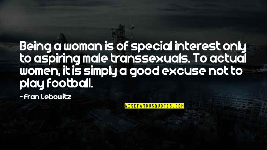 Cartilla Militar Quotes By Fran Lebowitz: Being a woman is of special interest only