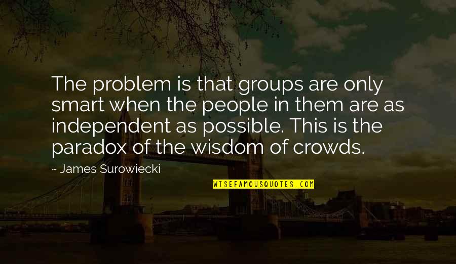 Cartman Dog The Bounty Hunter Quotes By James Surowiecki: The problem is that groups are only smart