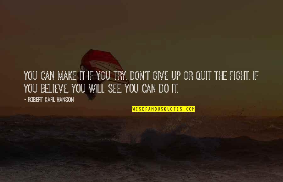 Cartoon Quotes By Robert Karl Hanson: You can make it if you try. Don't