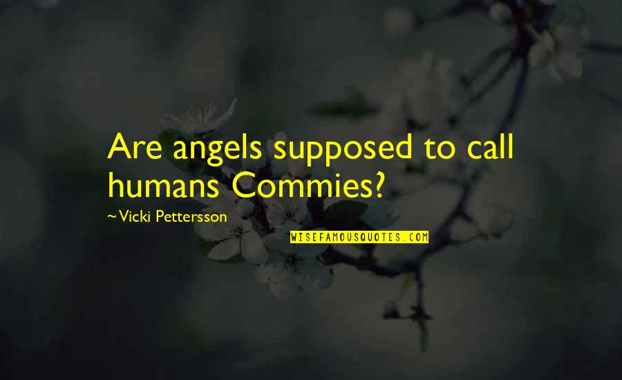 Cartuja Gris Quotes By Vicki Pettersson: Are angels supposed to call humans Commies?