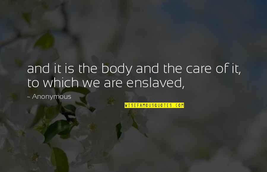 Cartullo Quotes By Anonymous: and it is the body and the care