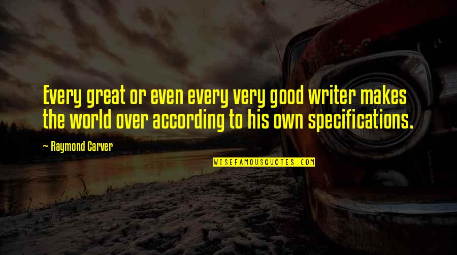 Carver Quotes By Raymond Carver: Every great or even every very good writer