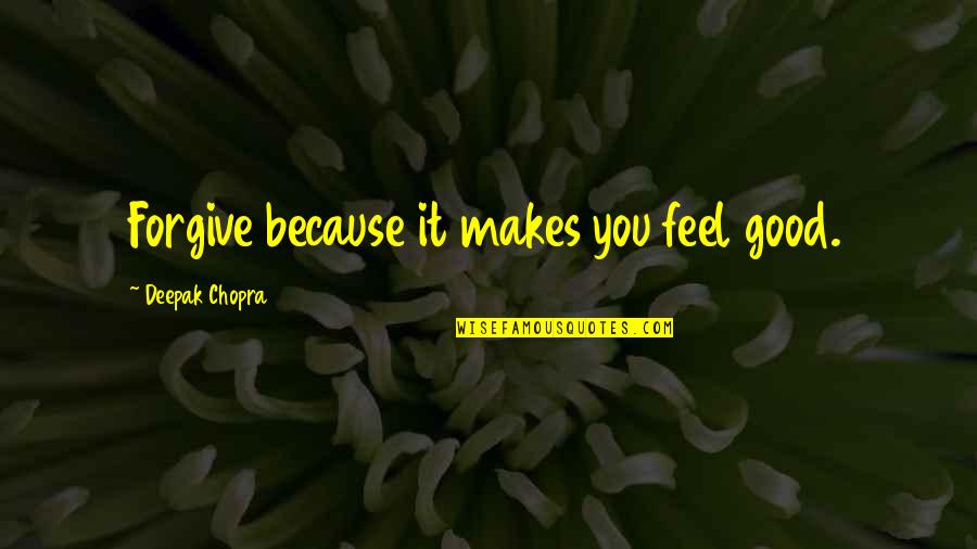 Casablanca I'm Shocked Quotes By Deepak Chopra: Forgive because it makes you feel good.