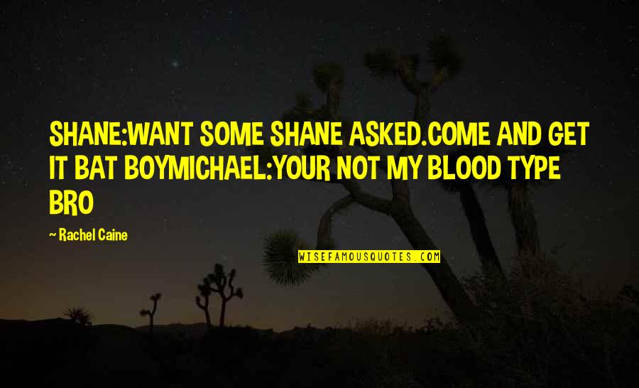 Casacos Da Quotes By Rachel Caine: SHANE:WANT SOME SHANE ASKED.COME AND GET IT BAT