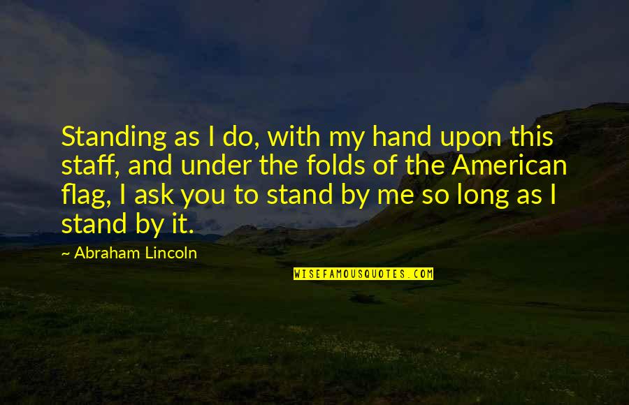 Casafranca Family In Davao Quotes By Abraham Lincoln: Standing as I do, with my hand upon