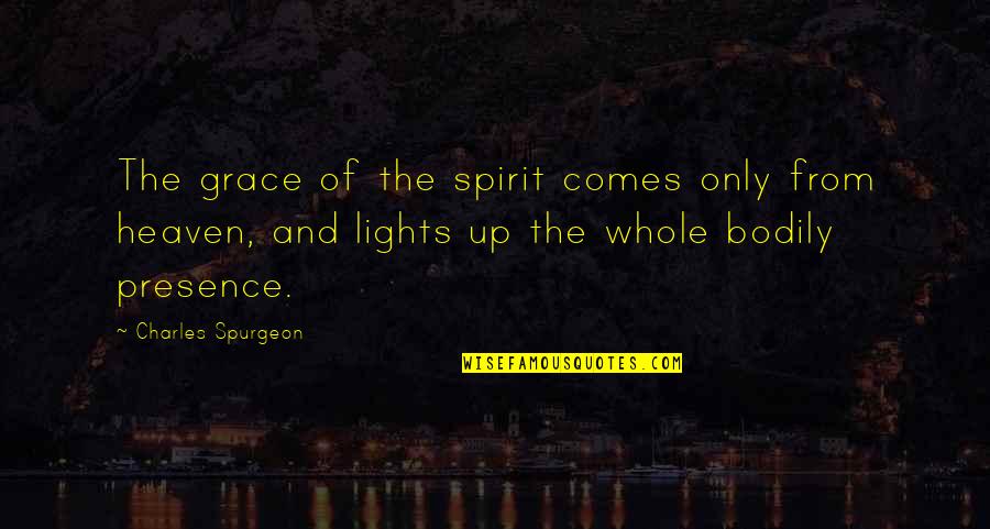 Casaleggio Associati Quotes By Charles Spurgeon: The grace of the spirit comes only from