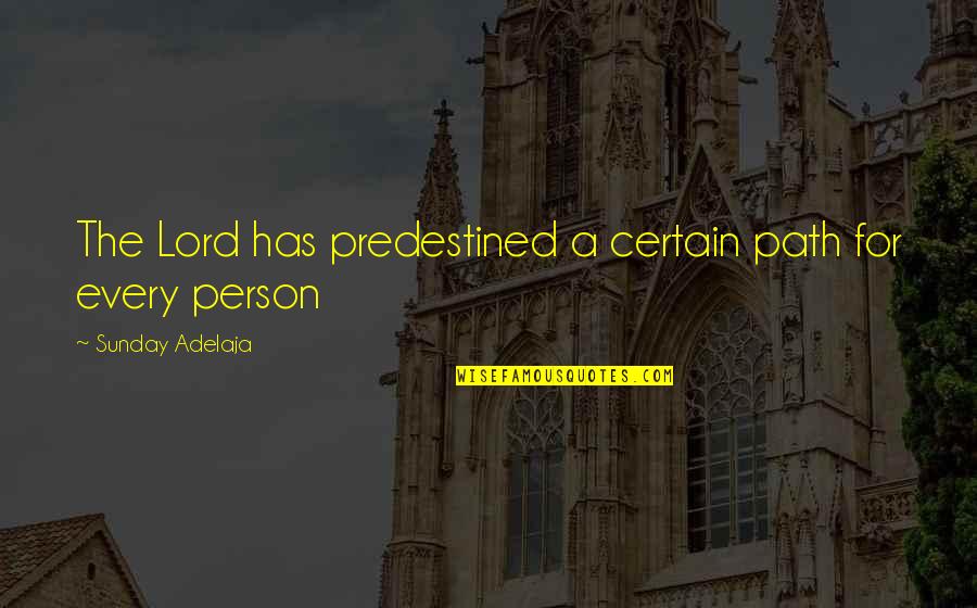 Casarnos In English Quotes By Sunday Adelaja: The Lord has predestined a certain path for