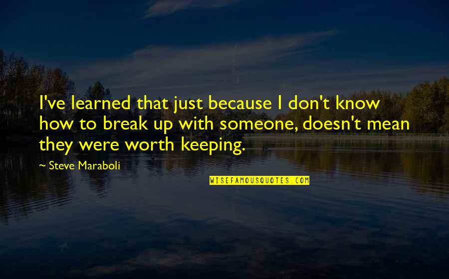 Casatorie De Convenienta Quotes By Steve Maraboli: I've learned that just because I don't know