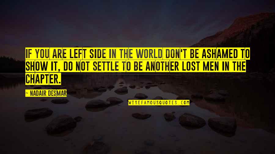 Casciani Ohio Quotes By Nadair Desmar: If you are left side in the world