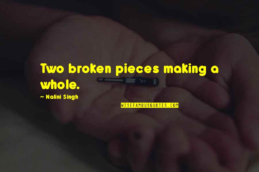 Casello Autostradale Quotes By Nalini Singh: Two broken pieces making a whole.