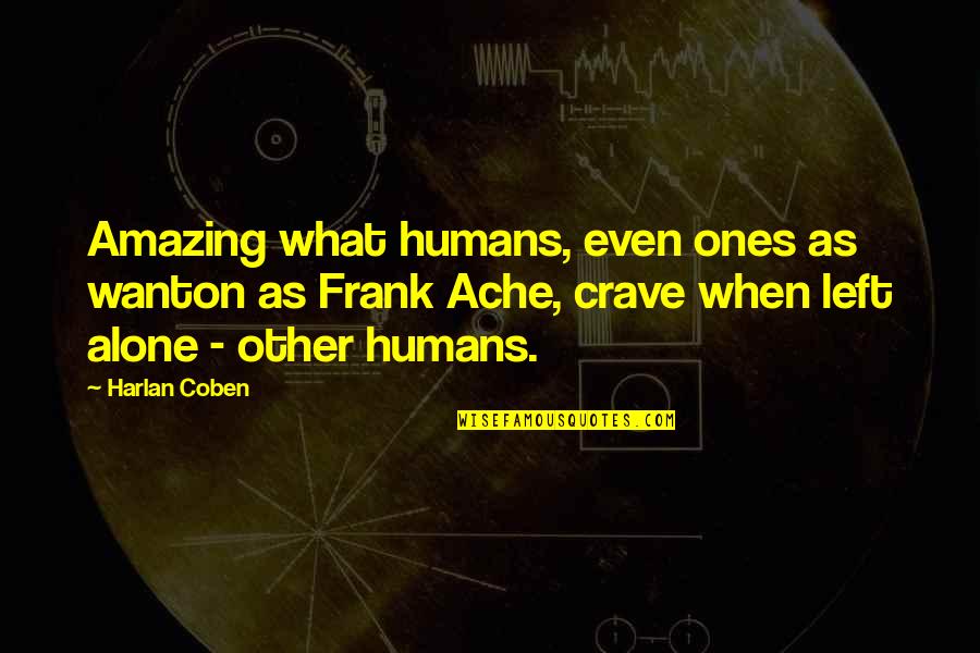 Casie Mason Quotes By Harlan Coben: Amazing what humans, even ones as wanton as