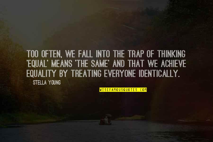 Casie Mason Quotes By Stella Young: Too often, we fall into the trap of