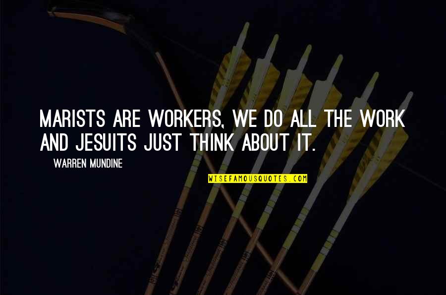 Casing Trim Quotes By Warren Mundine: Marists are workers, we do all the work