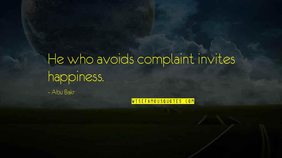 Caspians Fortune Quotes By Abu Bakr: He who avoids complaint invites happiness.