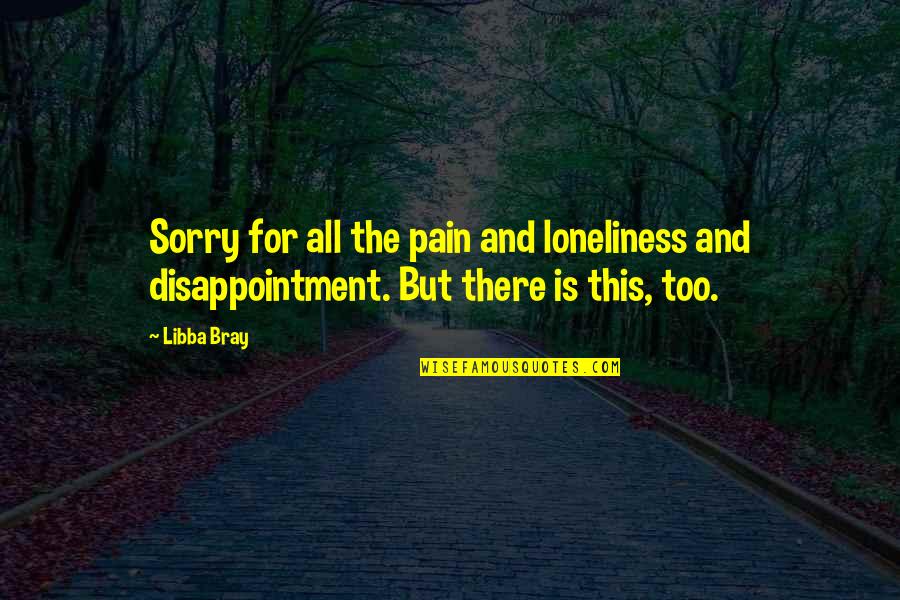 Caspians Fortune Quotes By Libba Bray: Sorry for all the pain and loneliness and