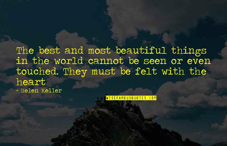 Castanhas Cozidas Quotes By Helen Keller: The best and most beautiful things in the