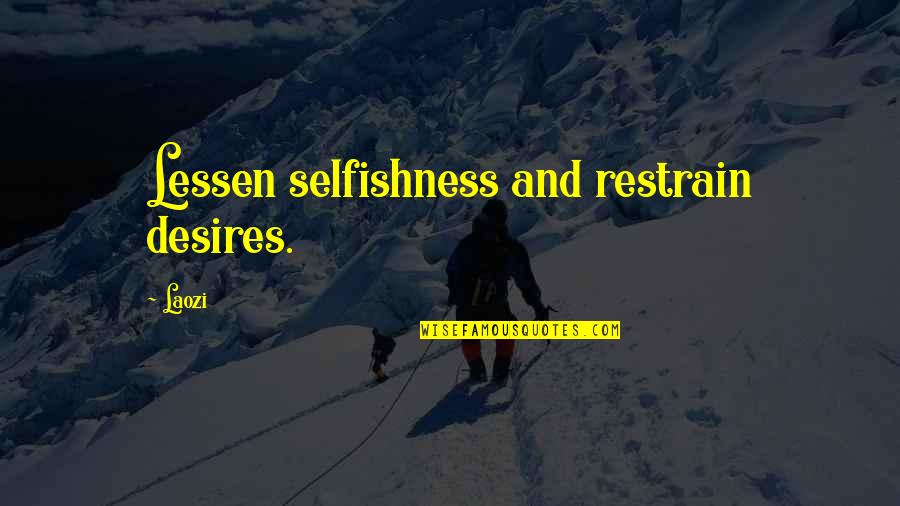 Castas Rum Quotes By Laozi: Lessen selfishness and restrain desires.