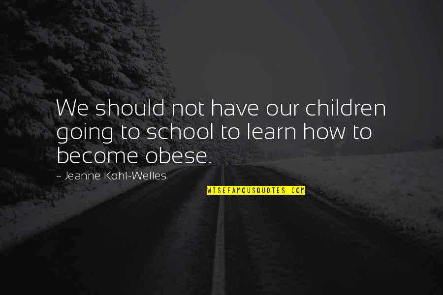 Cat Talk Quotes By Jeanne Kohl-Welles: We should not have our children going to