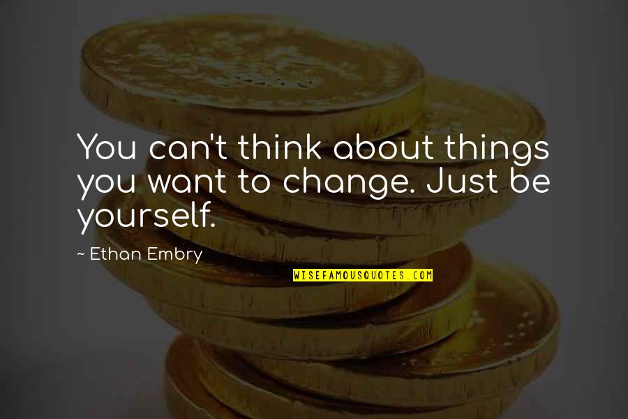 Catalogo Sat Quotes By Ethan Embry: You can't think about things you want to