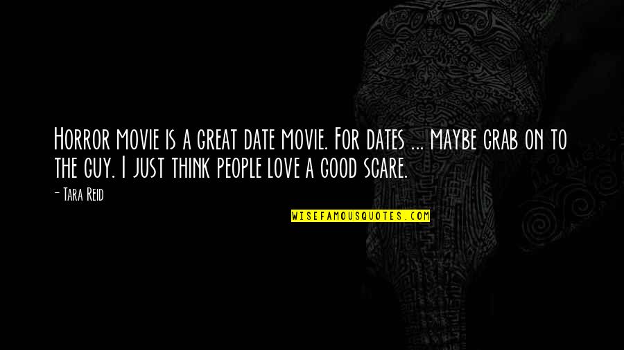 Catanese Seafood Quotes By Tara Reid: Horror movie is a great date movie. For