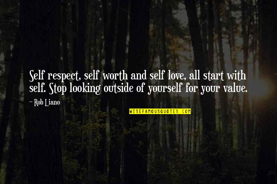 Catch Them Young Quotes By Rob Liano: Self respect, self worth and self love, all